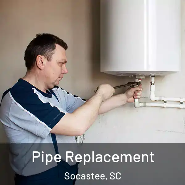  Pipe Replacement Socastee, SC